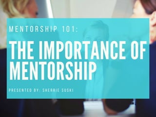 Sherrie Suski Presents: The Importance of Mentorship