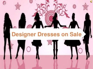Designer Dresses on Sale
 