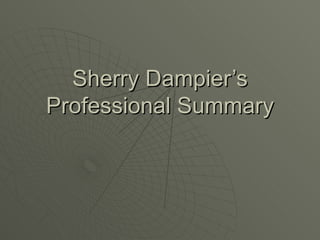 Sherry Dampier’s Professional Summary 