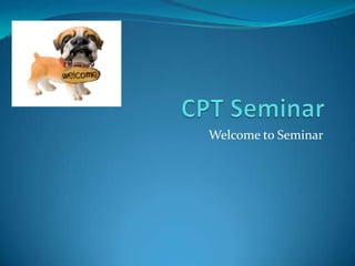 CPT Seminar  Welcome to Seminar 