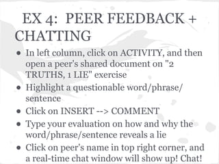 EX 4: PEER FEEDBACK +
CHATTING
• In left column, click on ACTIVITY, and then
    open a peer's shared document on "2
    T...