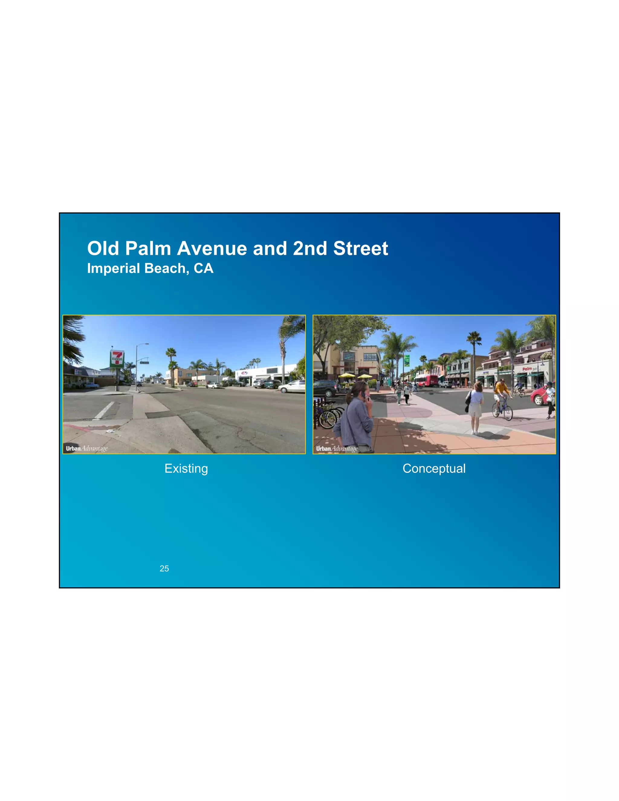 Old Palm Avenue and 2nd Street
Imperial Beach, CA




           Existing              Conceptual




          25
 