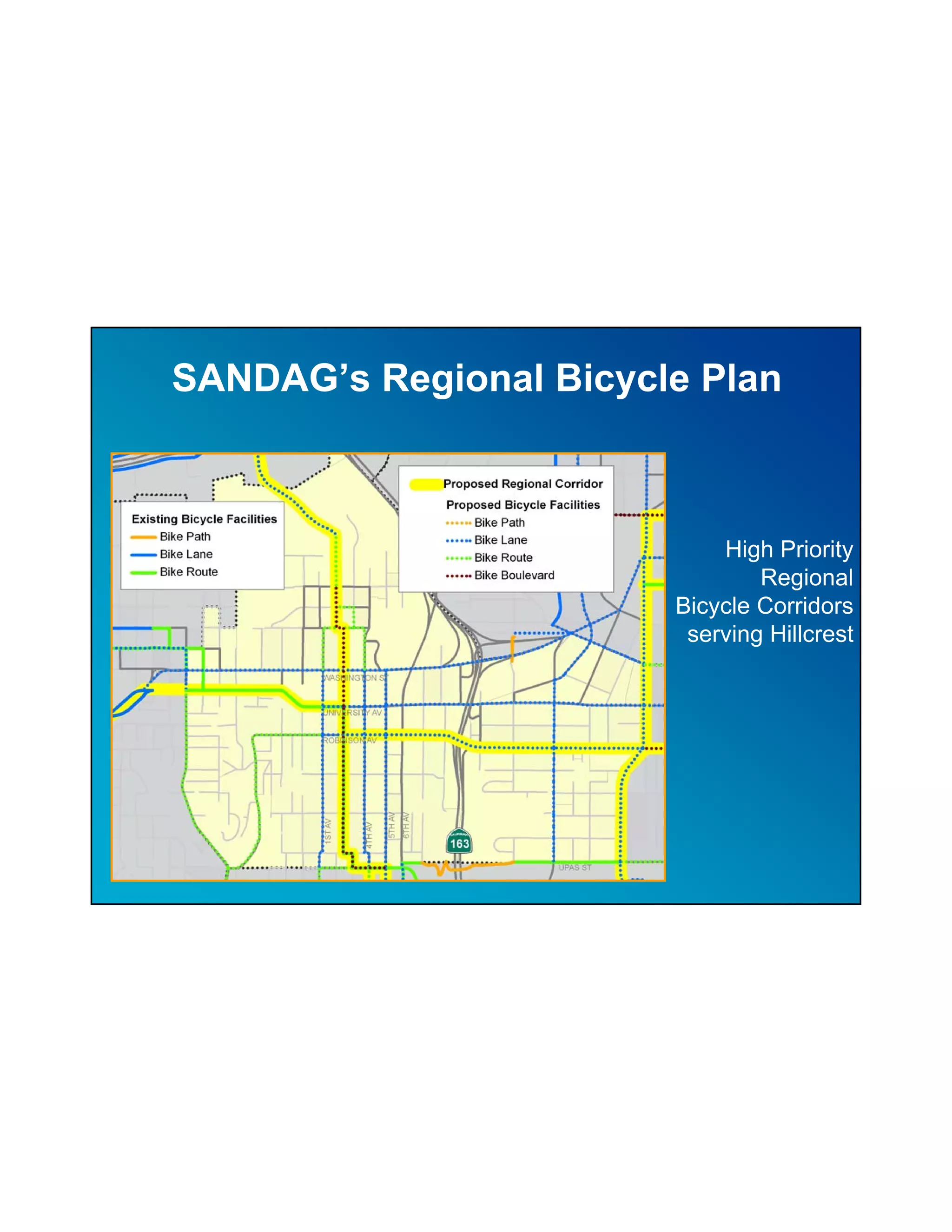 SANDAG’s Regional Bicycle Plan



                            High Priority
                                Regional
                        Bicycle Corridors
                         serving Hillcrest
 