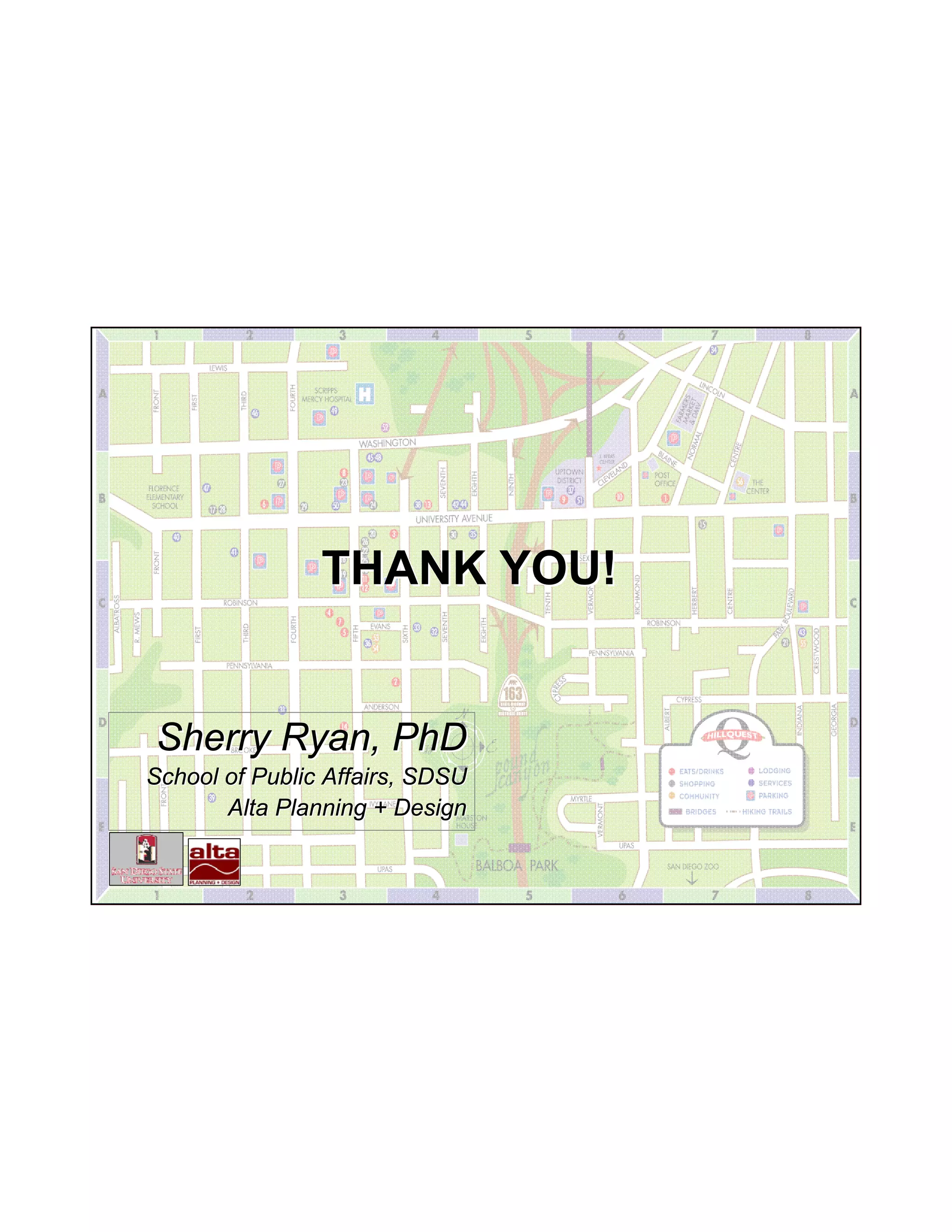 THANK YOU!


Sherry Ryan, PhD
School of Public Affairs, SDSU
       Alta Planning + Design
 