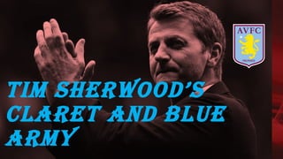 TIM SHERWOOD’S
CLARET AND BLUE
ARMY
 