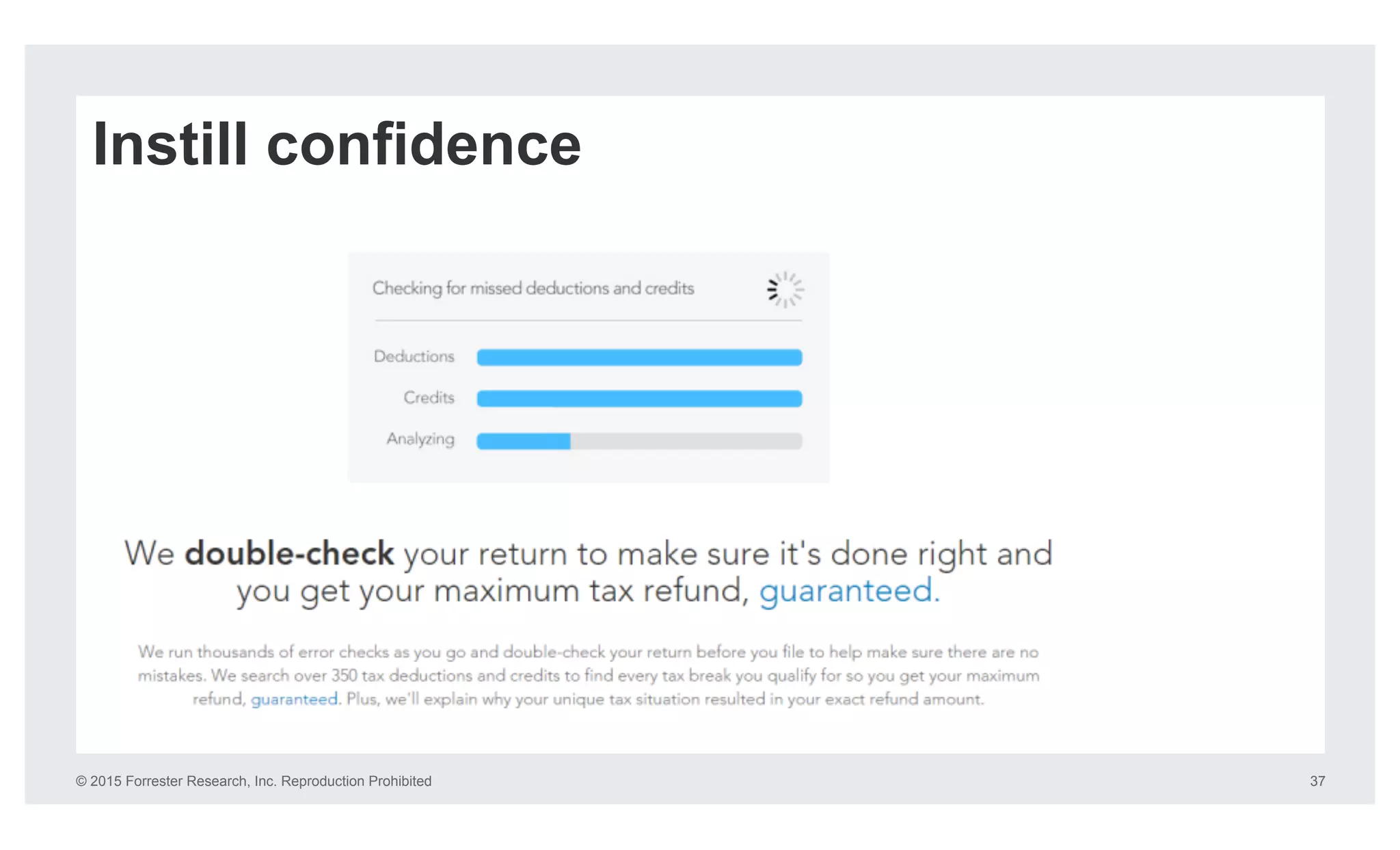 © 2015 Forrester Research, Inc. Reproduction Prohibited 37
Instill confidence
 