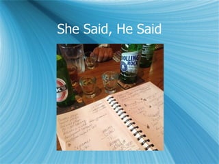She Said, He Said
 