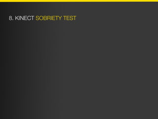 8. KINECT SOBRIETY TEST
 