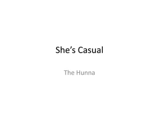 She’s Casual
The Hunna
 