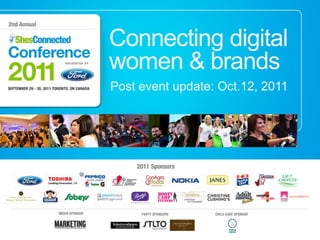 Connecting digital
women & brands
Post event update: Oct.12, 2011
 