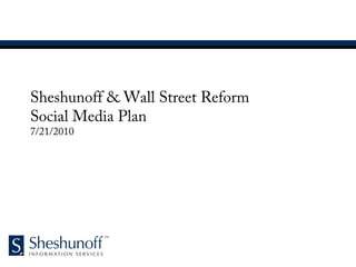 Sheshunoff & Wall Street Reform
Social Media Plan
7/21/2010
 