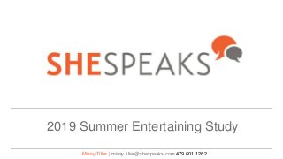 2019 Summer Entertaining Study
Missy Tiller | missy.tiller@shespeaks.com 479.601.1262
 