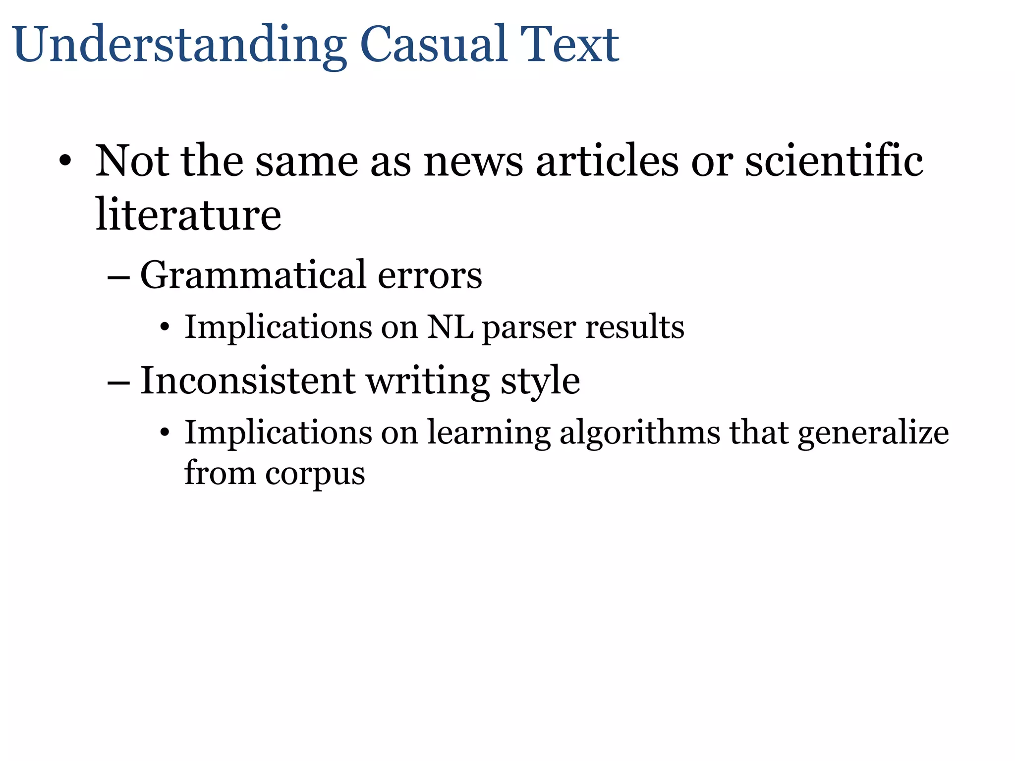 Research Challenge #2:Understanding and Analyzing Casual TextCasual textMicroblogs are often written in SMS style languageSlangs, abbreviations