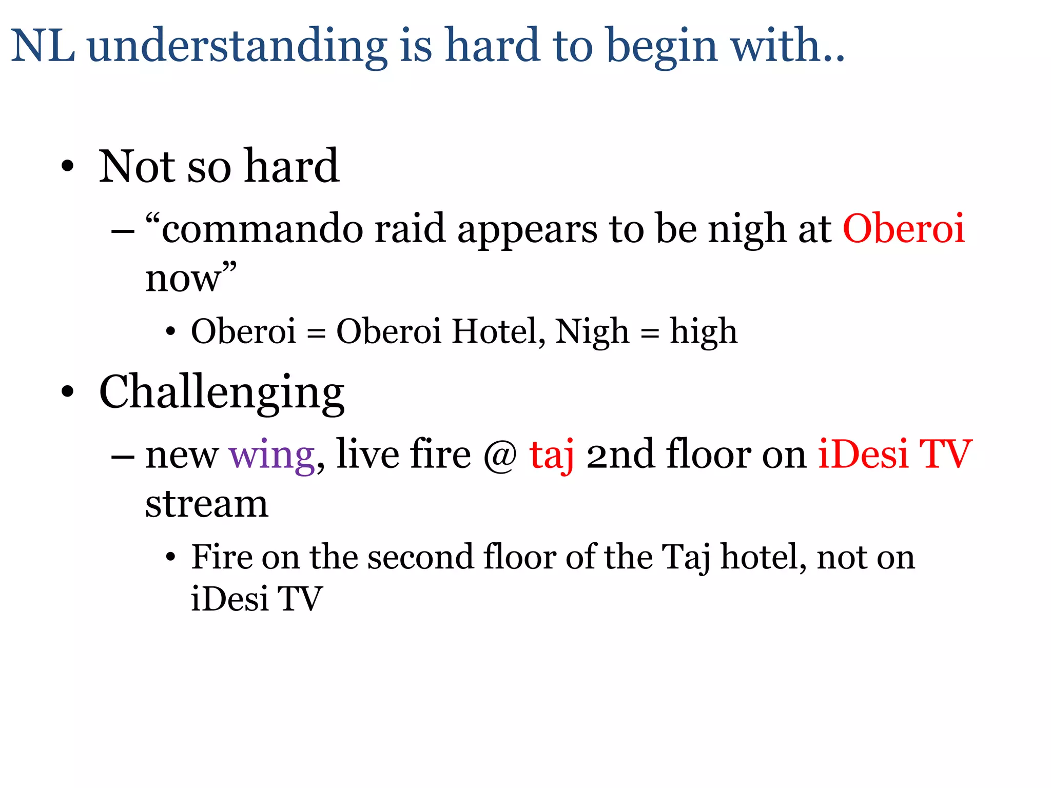 Nature of MicroblogsAdditional constraint of limited contextMax. of x chars in a microblogContext often provided by the discourseEntity identification and disambiguationPre-requisite to other sophisticated information analytics