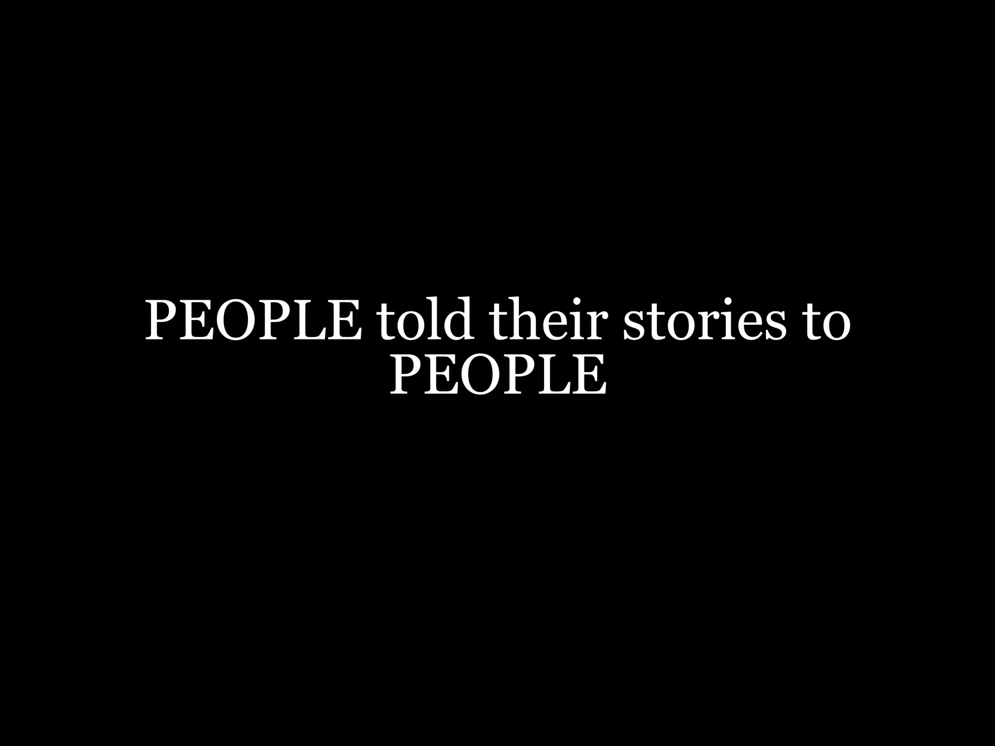 PEOPLE told their stories to PEOPLE