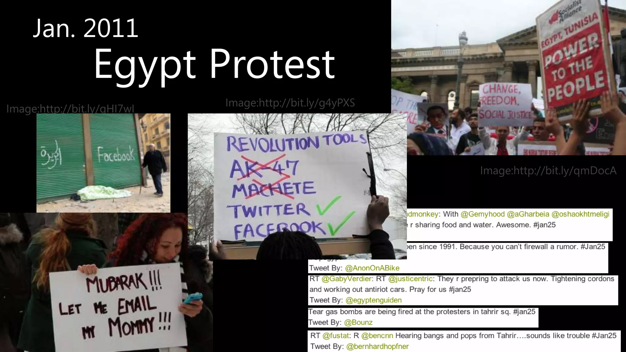 Jan. 2011Egypt ProtestImage:http://bit.ly/g4yPXSImage:http://bit.ly/qHI7wIImage:http://bit.ly/qmDocA