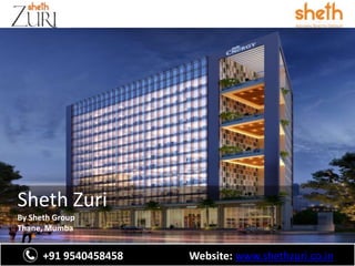 +91 9540458458 Website: www.shethzuri.co.in
Sheth Zuri
By Sheth Group
Thane, Mumba
 