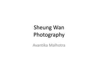 Sheung Wan
Photography
Avantika Malhotra
 