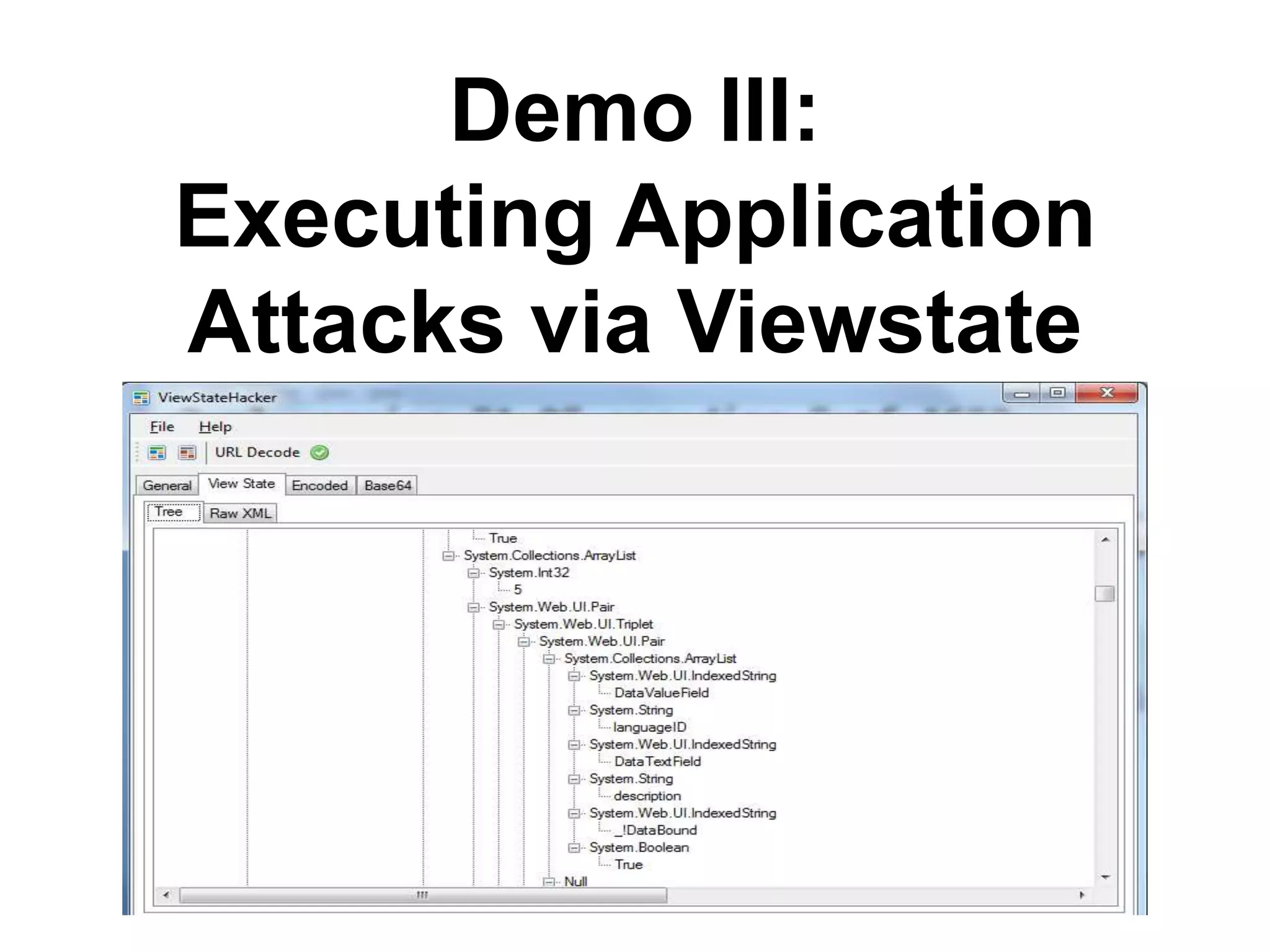 Demo III:
Executing Application
Attacks via Viewstate

 