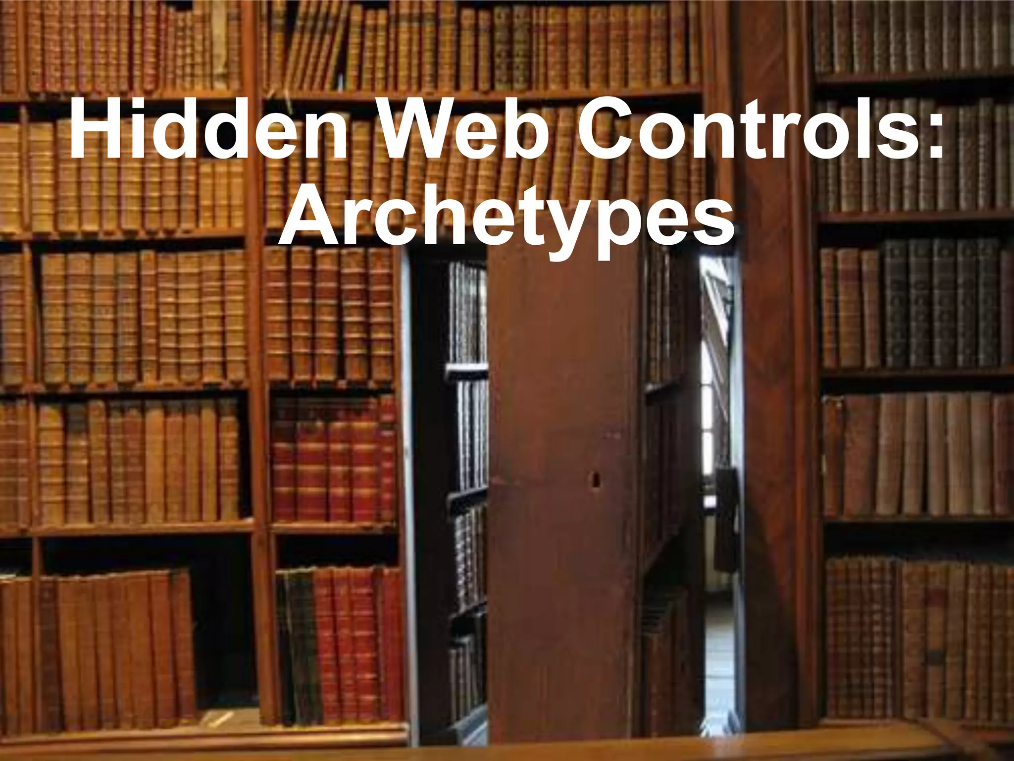 Hidden Web Controls:
Archetypes

 