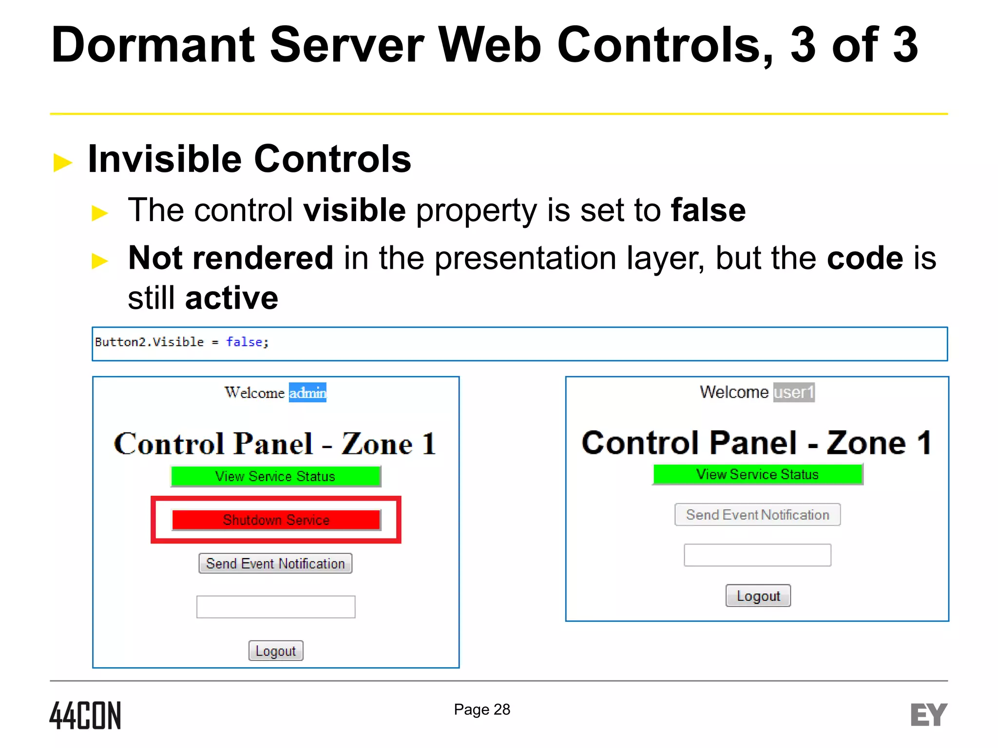 Dormant Server Web Controls, 3 of 3
►

Invisible Controls
►
►

The control visible property is set to false
Not rendered in the presentation layer, but the code is
still active

Page 28

 