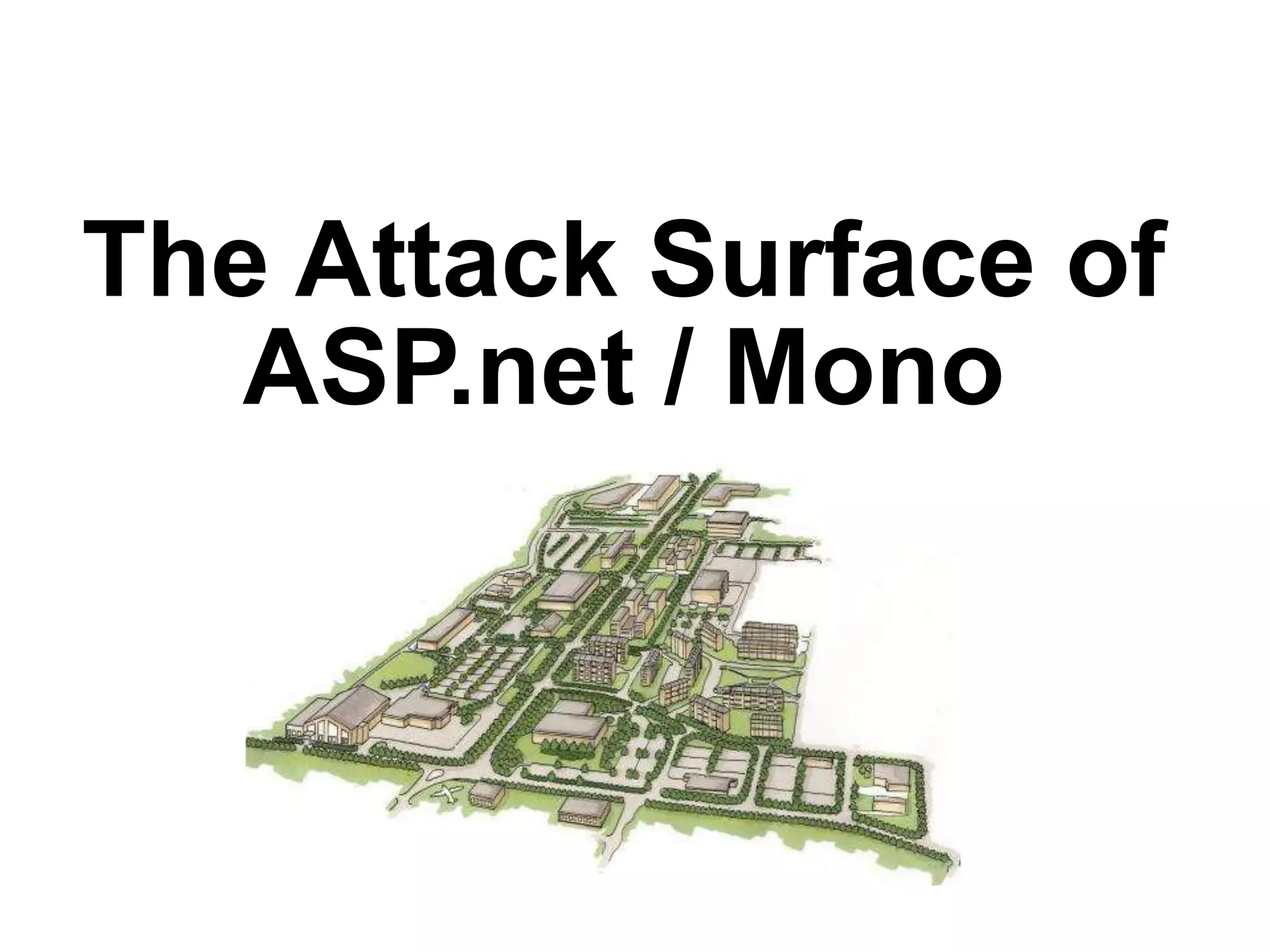 The Attack Surface of
ASP.net / Mono

 