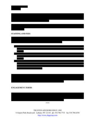 ------- --------- ---------
----- ---, -----


---------------------------------------------------------------------------------------------------------------------
---------------------------------------------------------------------------------------------------------------------
---------------------------------------------------------------------------------------------------------------------
-------------------------------------------------------------

---------------------------------------------------------------------------------------------------------------------
---------------------------------------------------------------------------------------------------------------------
---------------------

STAFFING AND FEES

---------------------------------------------------------------------------------------------------------------------
---------------------------------------------------------------------------------------------------------------------
----------------------------------------------------------------------------------

    1. ------------------------------------------------------------------------------------------------------------
       ------------------------------------------------------------------------------------------------------------
       -----------
    2. ------------------------------------------------------------------------------------------------------------
       ------------------------------------------------------------------------------------------------------------
       -----------
    3. ------------------------------------------------------------------------------------------------------------
       ------------------------------------------------------------------------------------------------------------
       ------------------------------------------------------------------------------------------------------------
       -----------------------------------------


---------------------------------------------------------------------------------------------------------------------
---------------------------------------------------------------------------------------------------------------------
---------------------------------------------------------------------------------------------------------------------
------------------------------------------------------------------------------------.


ENGAGEMENT TERMS


---------------------------------------------------------------------------------------------------------------------
---------------------------------------------------------------------------------------------------------------------
---------------------------------------------------------------------------------------------------------------------
------------------------------------------------------------------------------------.
                                                       ****


                              TRUSTED ADVISORS SINCE 1985
       8 Airport Park Boulevard Latham, NY 12110 ph. 518.786.7733 fax 518.786.6558
                                  http://www.shggroup.com
 