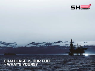 CHALLENGE IS OUR FUEL 
- WHAT’S YOURS? 
1 
 