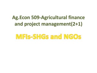 Ag.Econ 509-Agricultural finance
and project management(2+1)
 