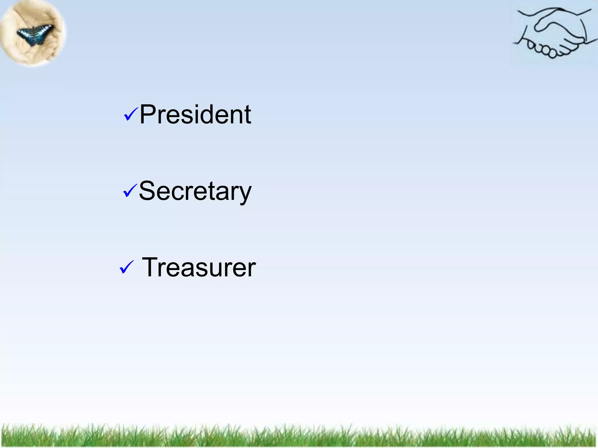 President
Secretary
 Treasurer
 