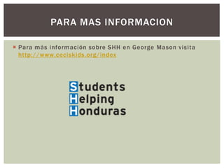 PARA MAS INFORMACION

 Para más información sobre SHH en George Mason visita
  http://www.ceciskids.org/index
 