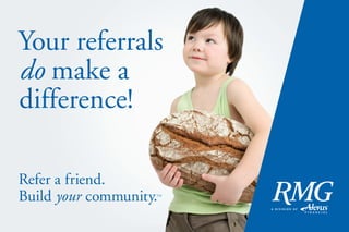 Your referrals
do make a
difference!


             TM
 