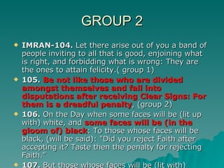 GROUP 2 <ul><li>IMRAN- 104.  Let there arise out of you a band of people inviting to all that is good, enjoining what is r...