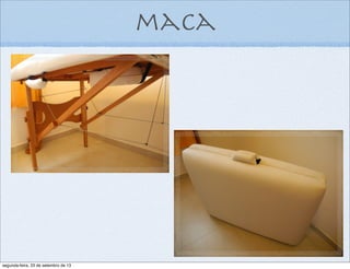 maca
segunda-feira, 23 de setembro de 13
 