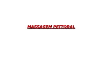 MASSAGEM PEITORALMASSAGEM PEITORAL
 