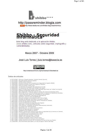 Page 1 of 40




Índice de artículos
    05/10/2009   -   Antivirus y firewall gratuitos: Comodo Internet Security
    05/10/2009   -   Microsoft estrena antivirus gratuito
    05/10/2009   -   McAfee Family Protection
    10/09/2009   -   Encuentro Nacional de la Industria de la Seguridad en España (ENISE)
    10/09/2009   -   Phishing simulando correos de la Agencia Tributaria
    13/07/2009   -   Antivirus gratuito: Panda cloud
    06/06/2009   -   Los términos de búsqueda más peligrosos en la web
    04/06/2009   -   10 extensiones de Firefox para navegar más seguro
    25/05/2009   -   Nace el Consejo Nacional sobre 'ciber-seguridad' para frenar las "mafias" de Internet
    21/05/2009   -   Software de Seguridad Sentido Común 1.0
    25/04/2009   -   AVG LinkScanner: Protección gratis en tiempo real contra las amenazas online
    11/04/2009   -   Panda USB vaccine, solución gratuita para evitar el malware en dispositivos extraíbles
    05/04/2009   -   Trucos fáciles para mejorar las contraseñas de uso cotidiano
    29/03/2009   -   Catálogo de Empresas y Soluciones de Seguridad TIC
    19/03/2009   -   QuickScan, antivirus online de BitDefender
    13/03/2009   -   Guía para proteger la red inalámbrica Wi-Fi de su hogar
    07/03/2009   -   Decalogo de seguridad informática y de datos en la pyme
    23/02/2009   -   OnlineLinkScan analiza direcciones web en búsqueda de malware
    08/02/2009   -   Errores de seguridad en la oficina
    01/02/2009   -   Guía de Herramientas de Seguridad para Hogares
    29/01/2009   -   DiskCryptor, encripta particiones de disco
    22/01/2009   -   Cloud antivirus: analizador de ficheros potencialmente maliciosos
    12/01/2009   -   10 consejos para administradores
    08/01/2009   -   Malwarecity.com : la ciudad contra el malware
    05/01/2009   -   Manual de Seguridad para el navegador
    27/12/2008   -   Protegerse de las estafas en Internet
    22/12/2008   -   INTECO y Panda aúnan esfuerzos para elevar la seguridad de los menores en Internet
    20/12/2008   -   La UE adopta el nuevo programa Safer Internet
    15/12/2008   -   Los cibercriminales se aprovechan de la crisis
    12/12/2008   -   Software libre para encriptar: TrueCrypt
    27/11/2008   -   Filterbit, otro analizador antivirus online
    15/11/2008   -   Decálogo de Medidas Contra el fraude Online
    09/11/2008   -   ¿Cúanto se tardaría en averiguar una contraseña?
    09/11/2008   -   Analiza online tus archivos con 23 antivirus a la vez con No virus Thanks
    21/08/2008   -   Otra herramienta para saber si un sitio es seguro: Norton Safe Web




                                                               Página 1 de 40
 