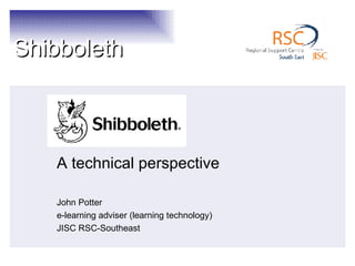 A technical perspective John Potter e-learning adviser (learning technology) JISC RSC-Southeast 