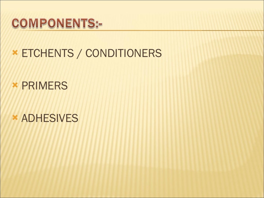 DENTIN BONDING AGENTS