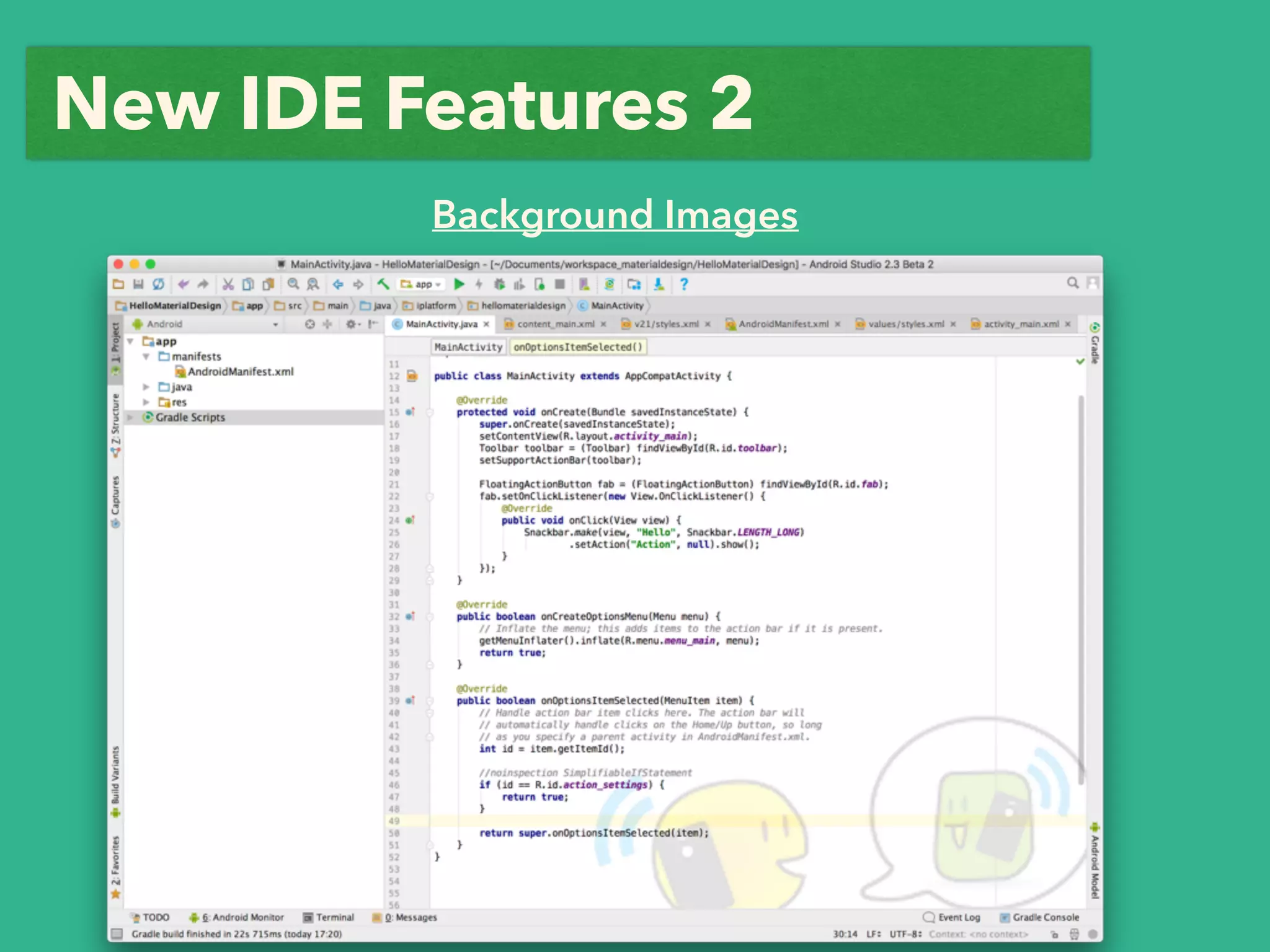 New IDE Features 2
Background Images
 