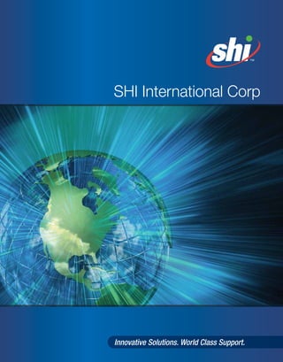SHI International Corp




Innovative Solutions. World Class Support.
 