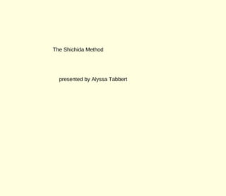 The Shichida Method




  presented by Alyssa Tabbert
 