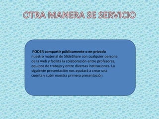 Ventaja de SlidesharePodemos subir  presentaciones en formato de Microsoft PowerPoint son algo casi imprescindible en el área de ventas y promoción de cualquier organización, ya que son un recurso informativo sencillo de crear y más aun de usar. Sin embargo, rara vez disponemos o usamos las mismas de una forma directa en el sitio web de la empresa, situación que es la ideal si se trata de la promoción de nuestros productos o servicios, o de captar nuevos clientes.