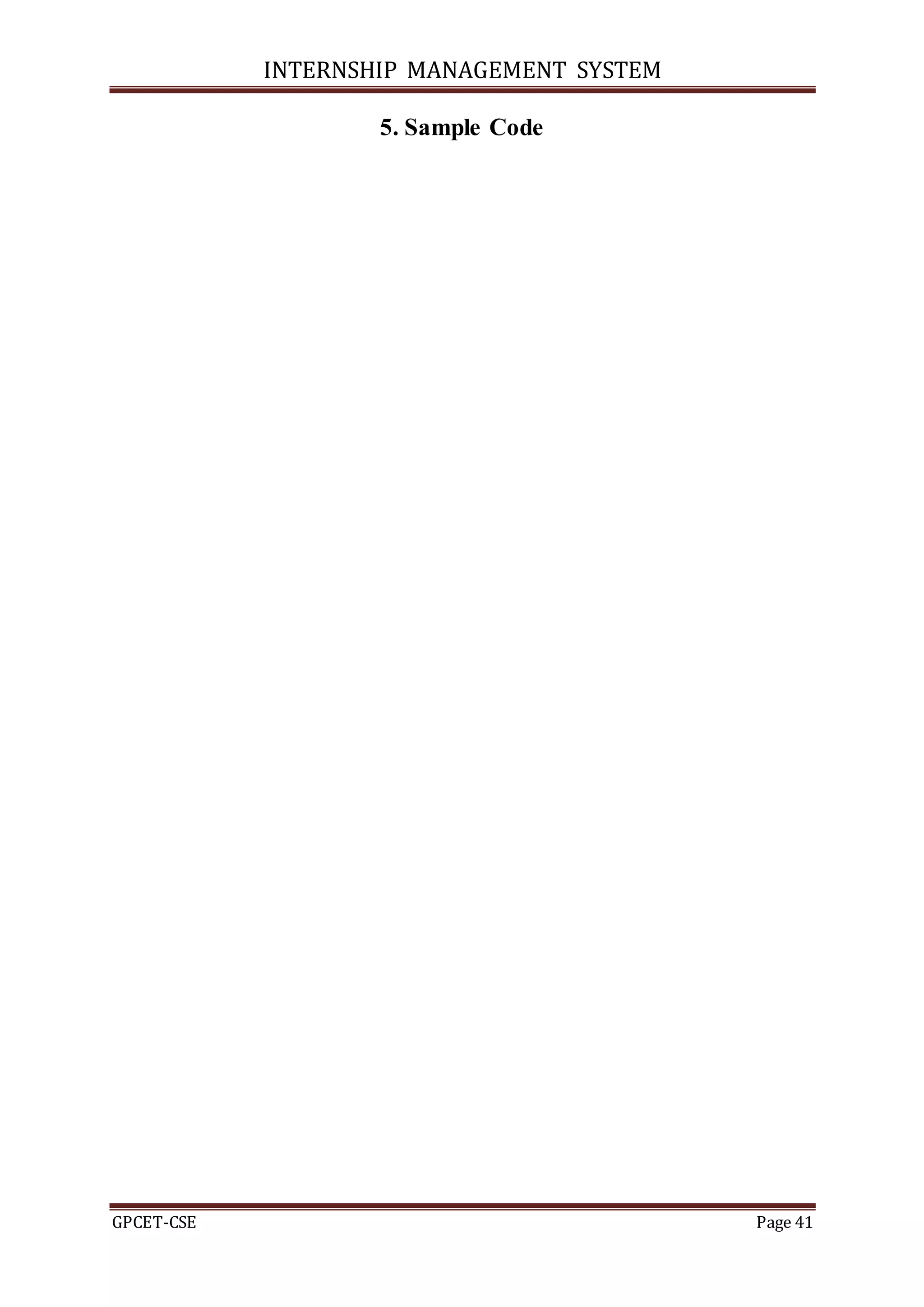 INTERNSHIP MANAGEMENT SYSTEM
GPCET-CSE Page 41
5. Sample Code
 