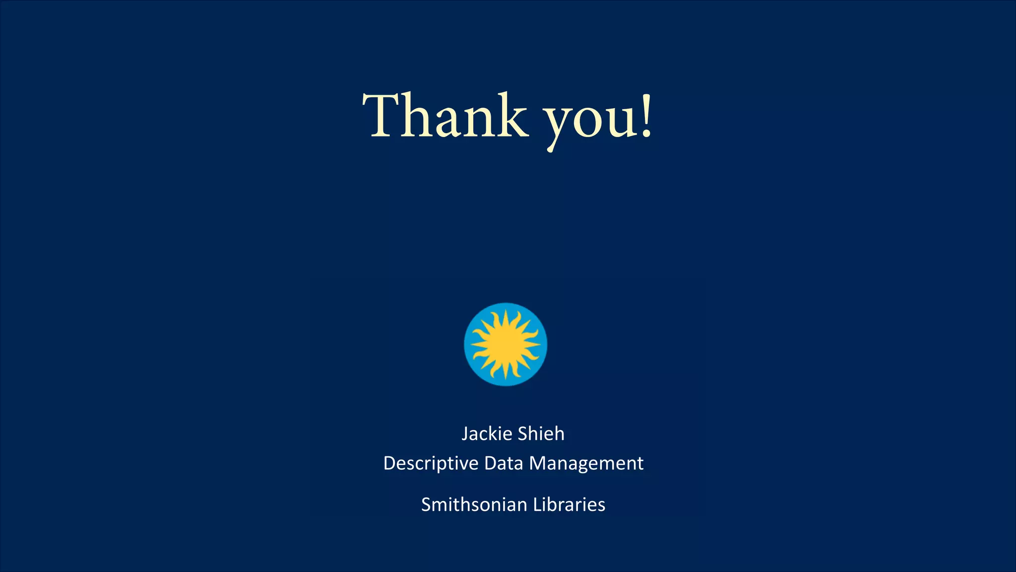 23NISO 2019 Webinar_JShieh
Thank you!
Jackie Shieh
Descriptive Data Management
Smithsonian Libraries
 