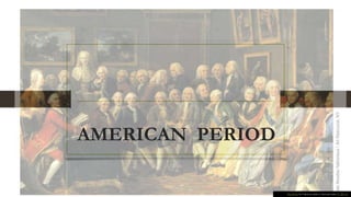 AMERICAN PERIOD
This Photo by Unknown author is licensed under CC BY-SA.
 