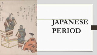 JAPANESE
PERIOD
 
