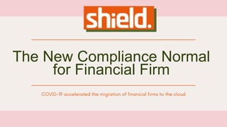 The New Compliance Normal
for Financial Firm
 