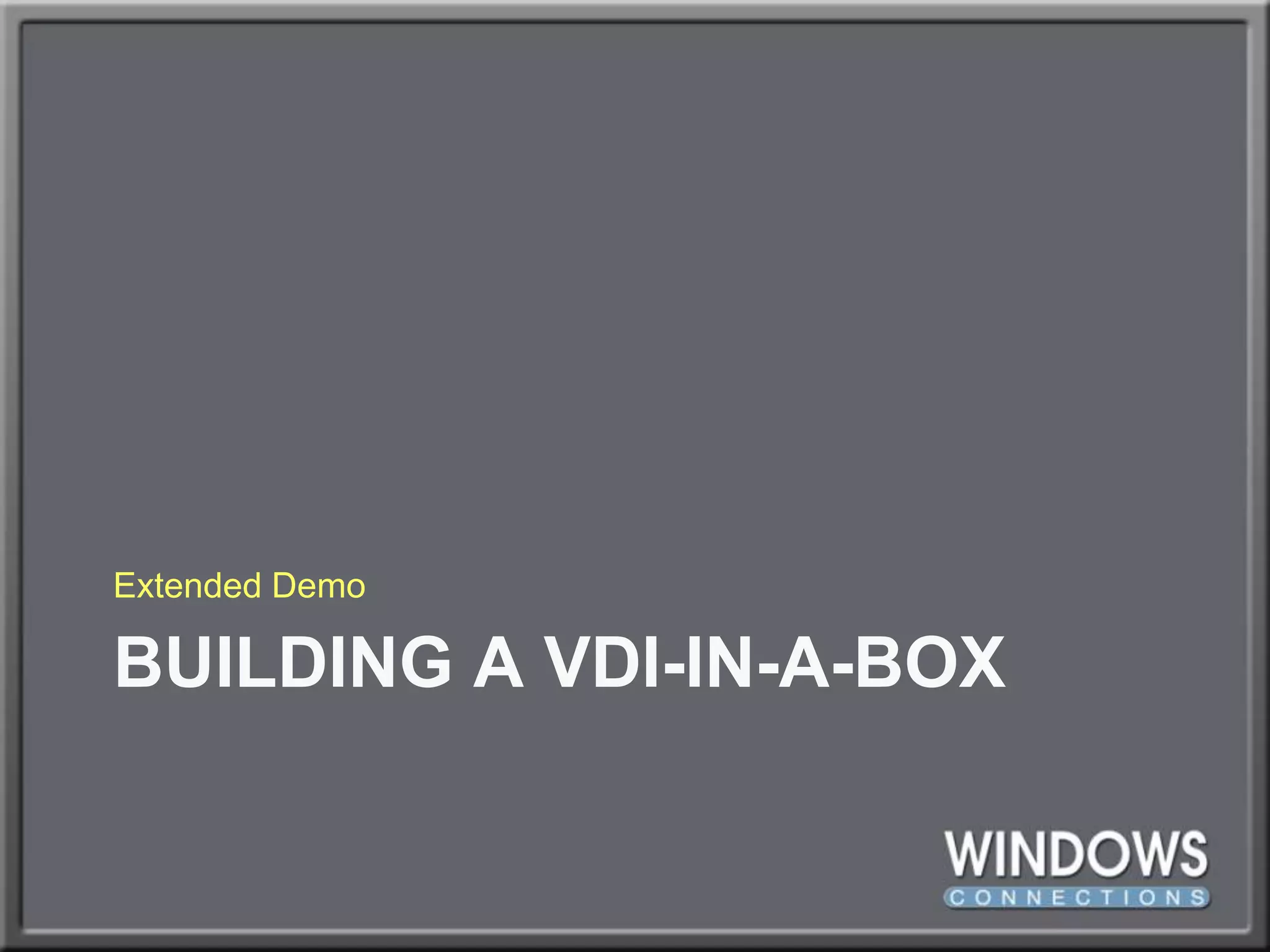 Building a VDI-in-a-boxExtended Demo