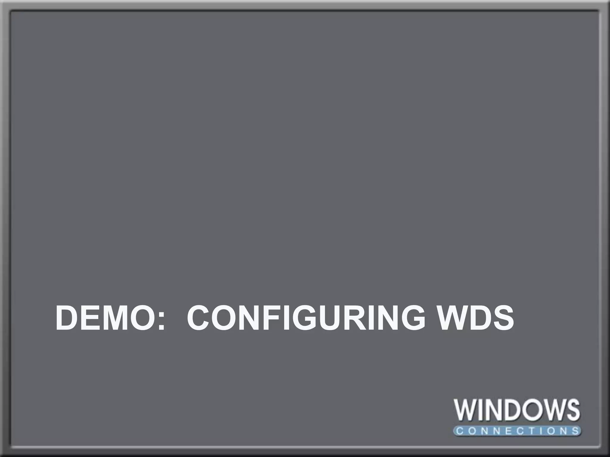 DEMO:  Configuring WDS
