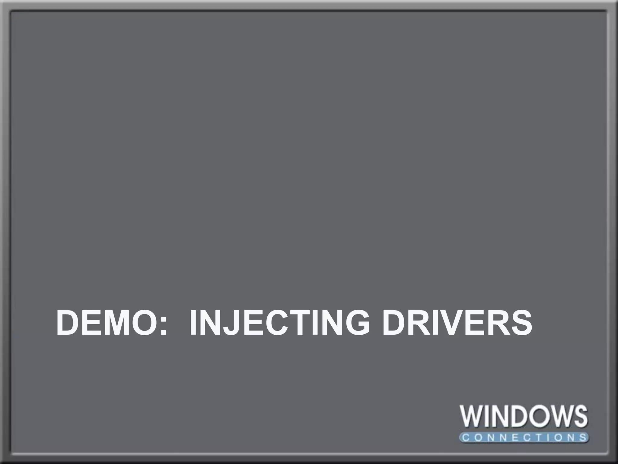 DEMO:  injecting drivers